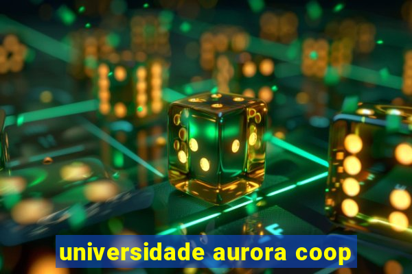 universidade aurora coop